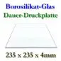 Mobile Preview: borosilikat-glas-druckplatte-235x235x4mm-4725